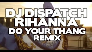 Dispatch Pro Feat. Rihanna - Do Your Thang (UKG Remix)