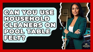 Can You Use Household Cleaners On Pool Table Felt? - Billiards Hustlers