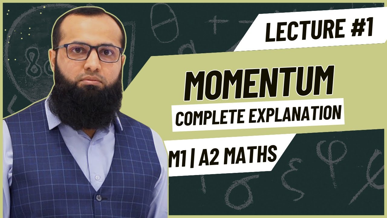 A-Level Maths Mechanics Momentum | Complete explanation + PP | Sir Sufyan Irfan Mewawala | Lecture 1