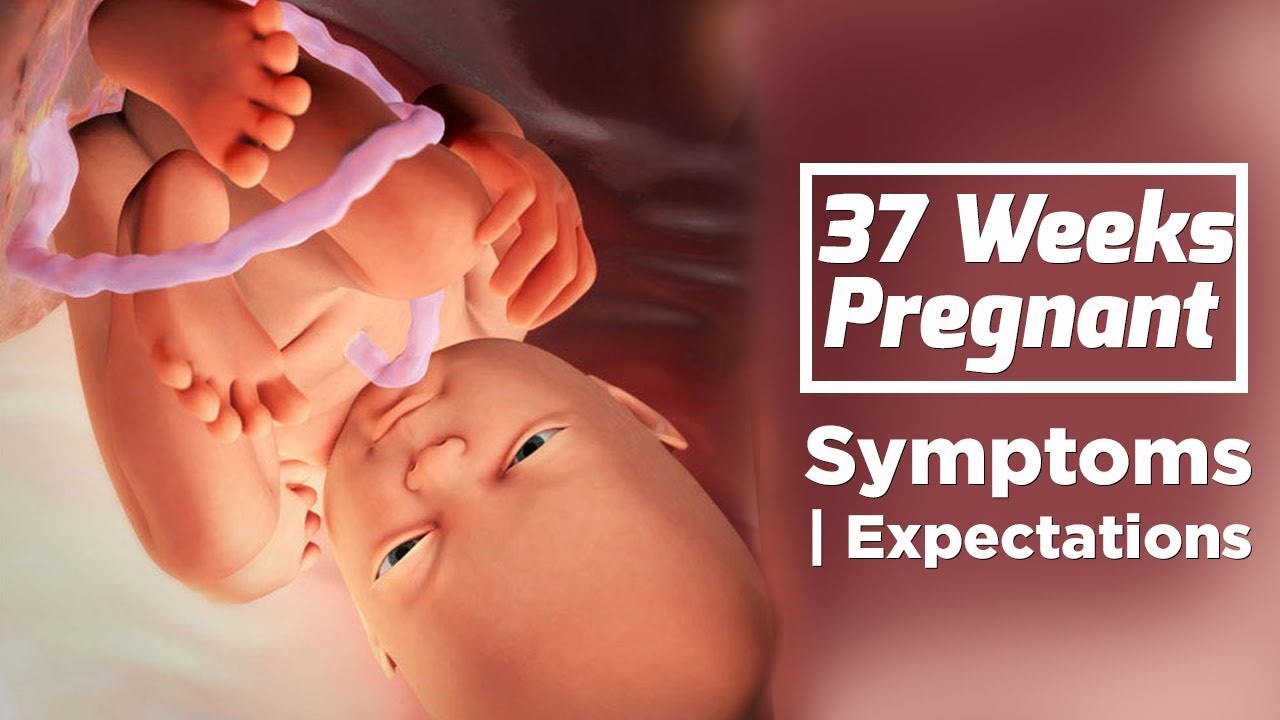 37-weeks-pregnant-signs-of-labor-pregnancy-week-by-week-symptoms