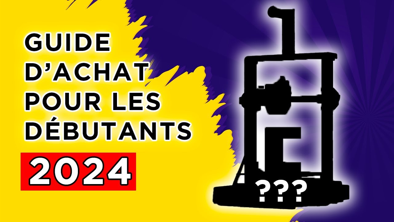 Quelle IMPRIMANTE 3D choisir pour DÉBUTER en 2024 ? LE guide d