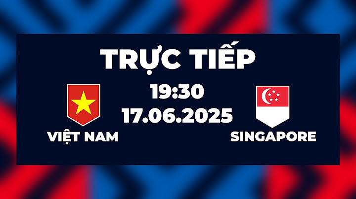 🔴 Việt Nam vs Singapore | Hàng Công Thăng Hoa