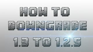 How to Downgrade Minecraft 1.3.1 to 1.2.5 | How to Play on Outdated Servers