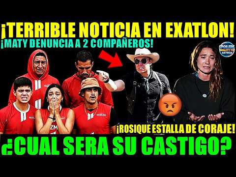 🚨😡TERRIBLE NOTICIA EN EXATLON! Maty DENUNCIA SUS COMPAÑEROS y Rosique prepara un castigo histórico!