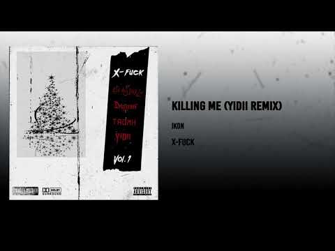 IKON - Killing Me (Yidii Remix) [X-FxCK EP]