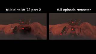 Skibidi Toilet 73 Part 2 vs Full Episode Remaster