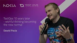 TestOps 10 years later - wishful thinking becoming the new normal I Dawid Pacia I Test Dive 2025