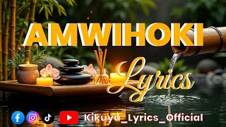 AMWIHOKI LYRICS- KIKUYU GOSPEL #kikuyulyrics #AgikuyuMusic #kikuyugospel #kikuyusongs