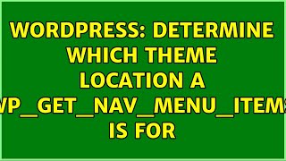 Wordpress: Determine which theme location a wp_get_nav_menu_items is for
