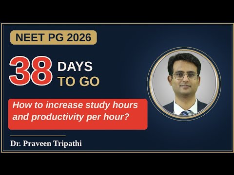 NEETPG - 38 days to go! How to increase study hours and productivity per hour?