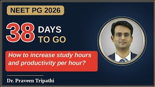 Neetpg - 38 Days To Go! How To Increase Study Hours And Productivity Per Hour?
