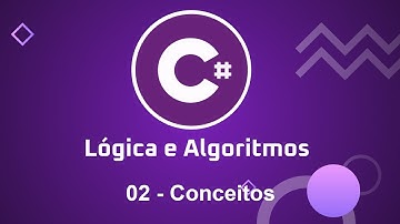 Lógica e Algoritmos com C# - 02 Conceitos