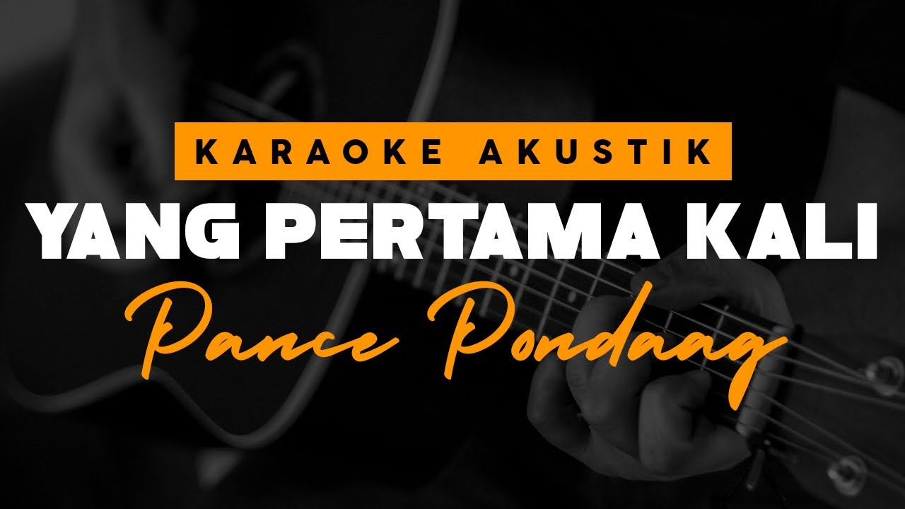 Yang Pertama Kali Pance Pondaag ( Karaoke Akustik ) YouTube
