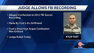 FBI's 'recorded confession' by Kylr Yust can be used in trial, judge rules