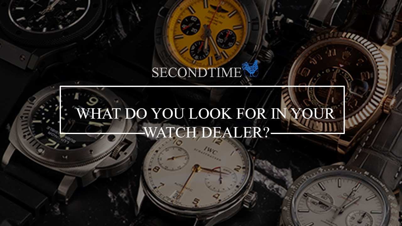 What do you look for in your watch dealer? YouTube