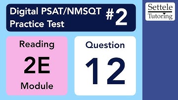 Digital PSAT 2, Reading Module 2E, Question 12 (passage)