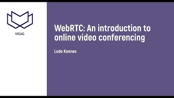 VisugXL - Lode Kennes - WebRTC: An introduction to online video conferencing