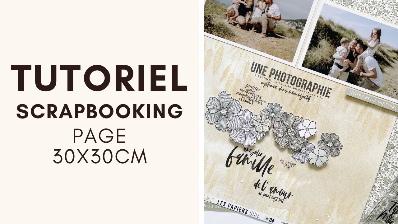 [TUTORIEL]  - Comment Réaliser une page 30x30cm ? avec Juliette Scraplife