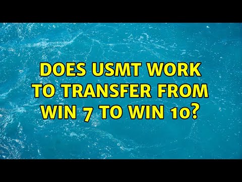 Does USMT work to transfer from Win 7 to Win 10?