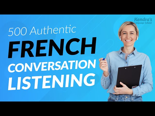 500 AUTHENTIC FRENCH CONVERSATION LISTENING PRACTICES USED by NATIVE SPEAKERS