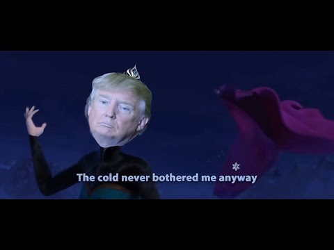 Donald Trump sings Let It Go (Frozen)