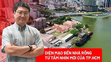 Giữ hồn di sản giữa lòng đô thị hiện đại: Tầm nhìn mới cho Bến Nhà Rồng - Khánh Hội - PLO