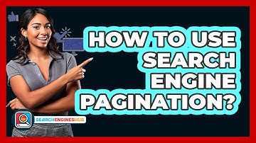 How To Use Search Engine Pagination?