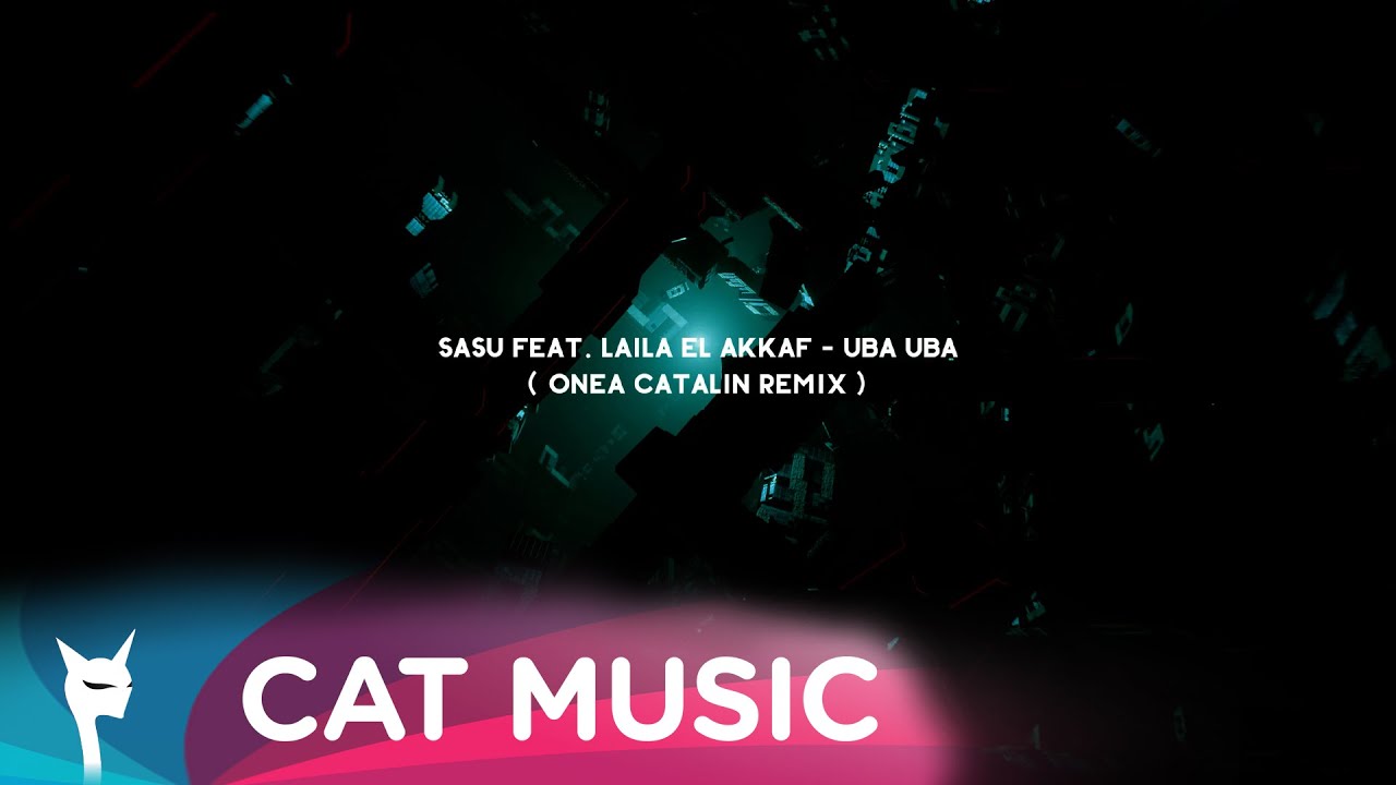 SASU feat. Laila EL Akkaf - Uba Uba (Onea Catalin Remix)