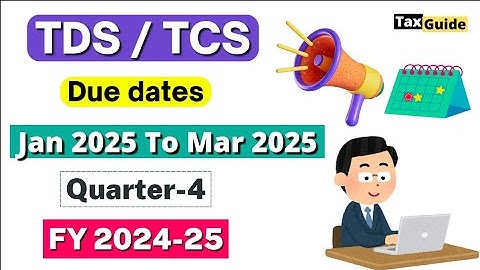 TDS Return Filing Due Date Q4 2024-25 | TDS/TCS Due Date for FY 2024-25 Q-4 | TDS Due Date Quarter 4