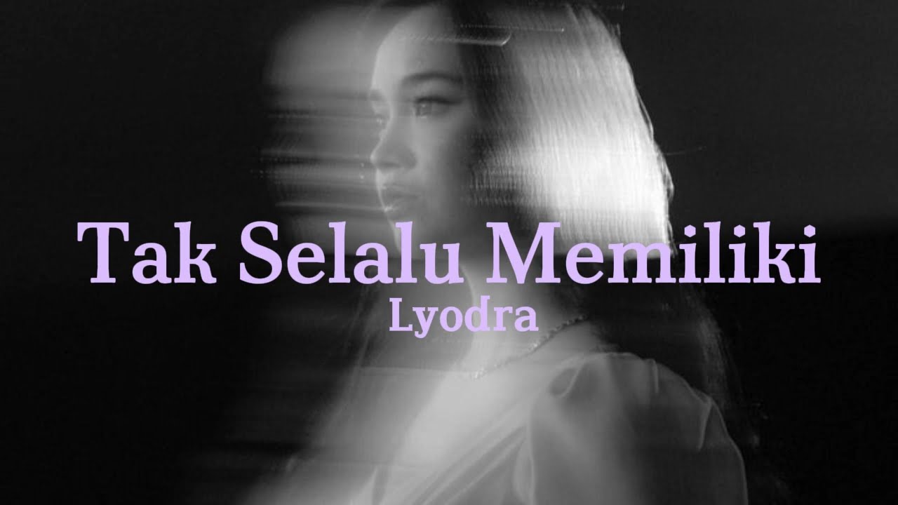 Lyodra Lyrics"Tak Selalu Memiliki" (from "Ipar Adalah Maut" soundtrack)