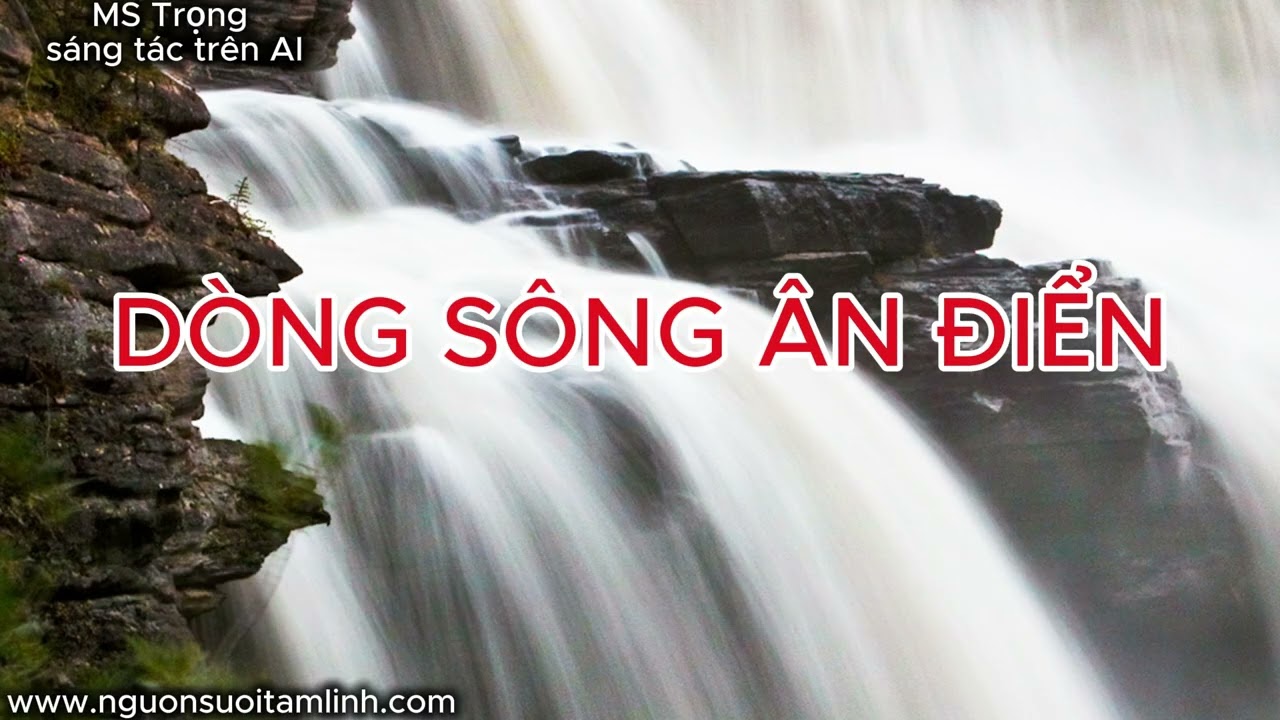 DÒNG SÔNG ÂN ĐIỂN (Giọng Ca Nữ)