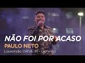 Paulo Neto - Não Foi por Acaso - Louvorzão Drive In (Ao Vivo)