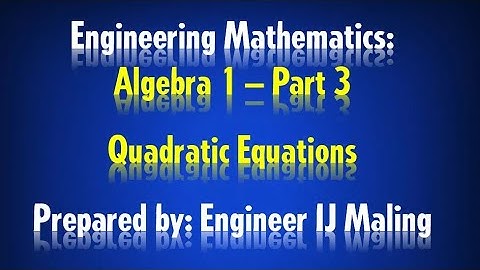 Engineering Mathematics: Algebra 1 Part 3 - Quadratic Equations