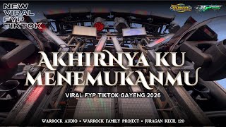 AKHIRNYA KU MENEMUKANMU REMIX TIKTOK STYLE NJENTIT WARROCK AUDIO FT JURAGAN KECIL120 | WF PROJECT 