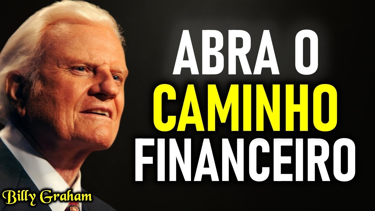 FAÇA ESTA ORAÇÃO e o CAMINHO FINANCEIRO Vai se ABRIR! – Billy Graham