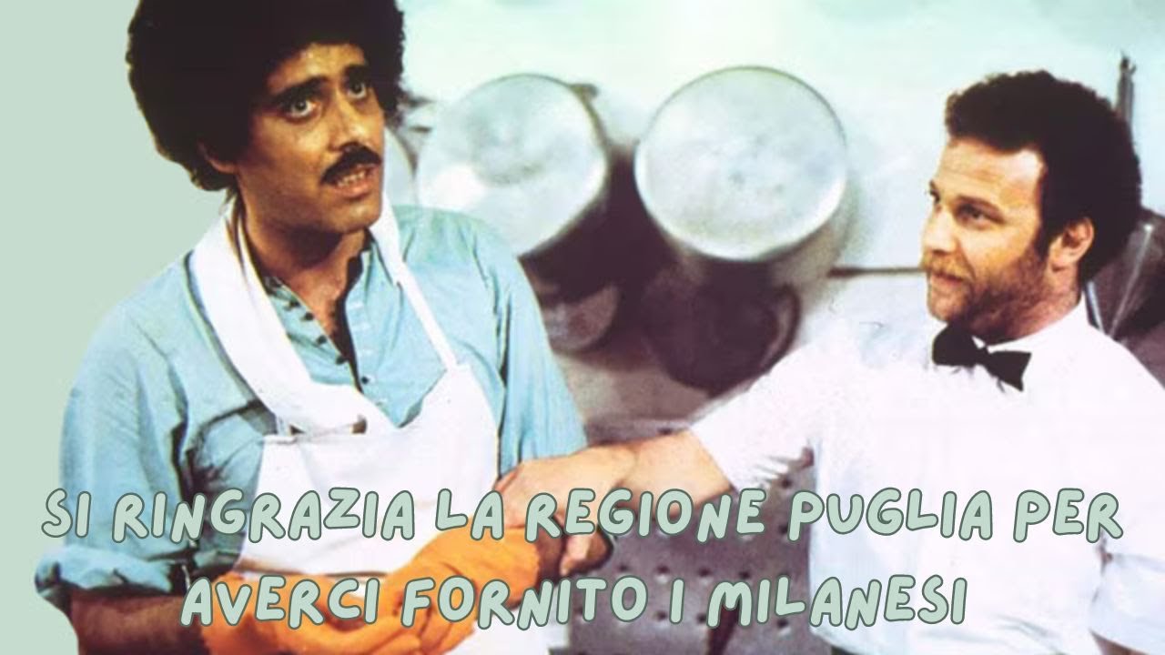 Si ringrazia la regione Puglia per averci fornito i milanesi | Commedia