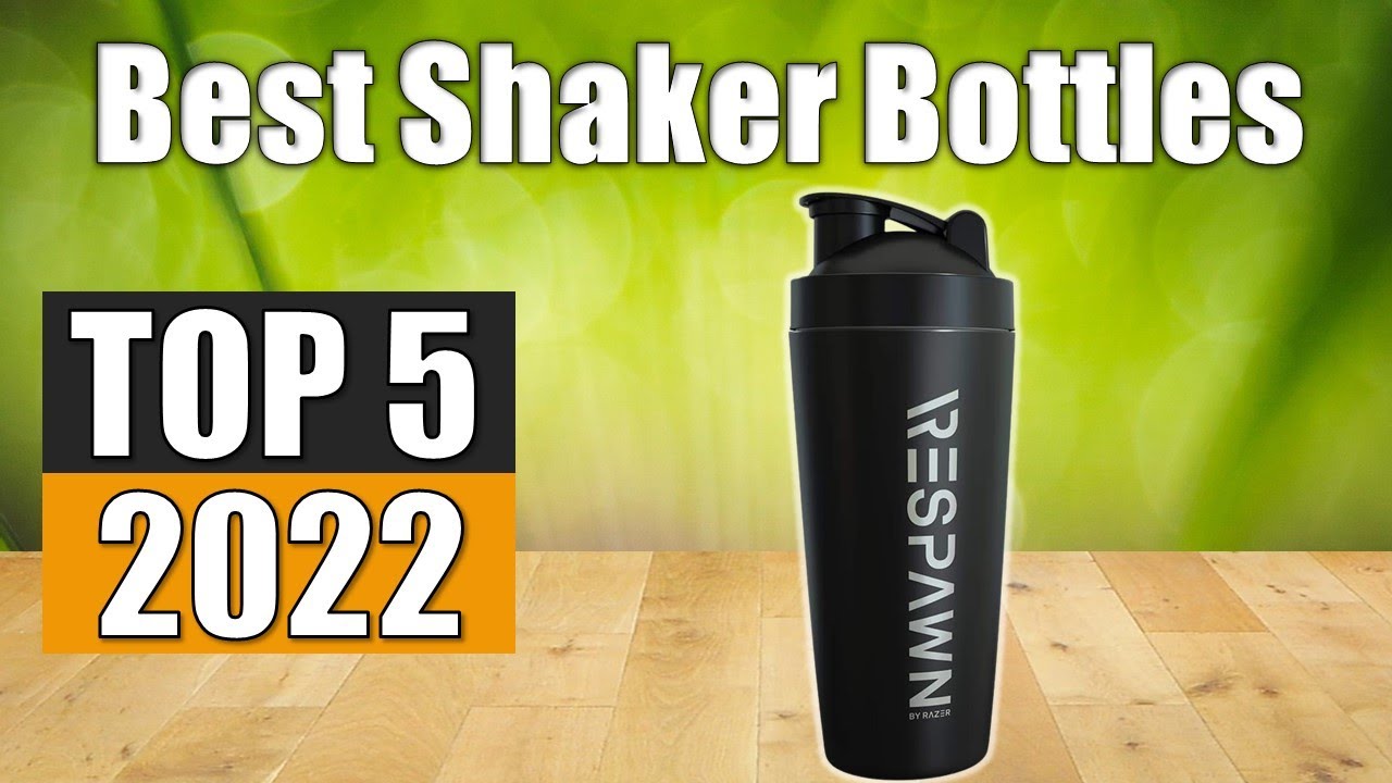 Shaker Bottles : Top 5 Best Shaker Bottles 2022