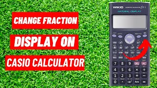 How To Change The Fraction Display On A Casio Calculator Under 45 Second