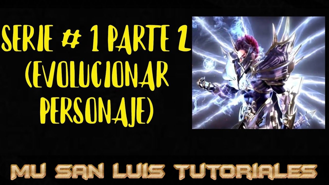 Serie #1 - Parte 2 (MAGIC GLADIATOR - EVOLUCIONAR PERSONAJE) - MU SAN LUIS TUTORIALES