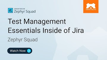 Zephyr Squad | Test Management Essentials Inside of Jira