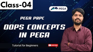 PEGA Tutorials For Beginners | OOPS Concepts In PEGA | PEGA Class 04
