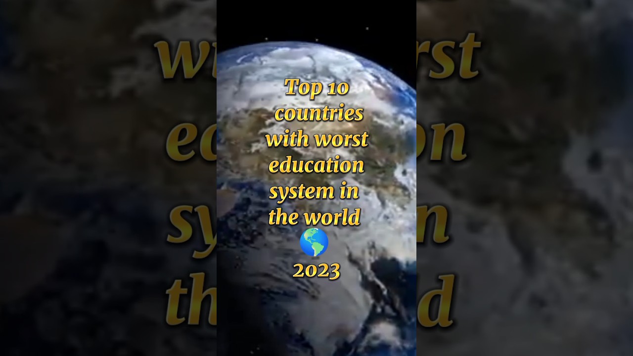 Top10 countries with worst education system in the world🌎2023