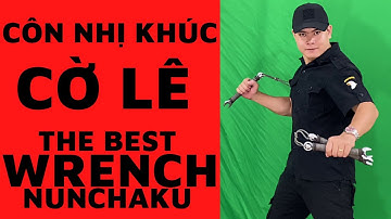 Côn nhị khúc Cờ Lê tốt nhất thế giới | The best wrench nunchaku