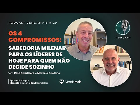 Os 4 compromissos: sabedoria milenar para os líderes de hoje - Podcast VendaMais #129