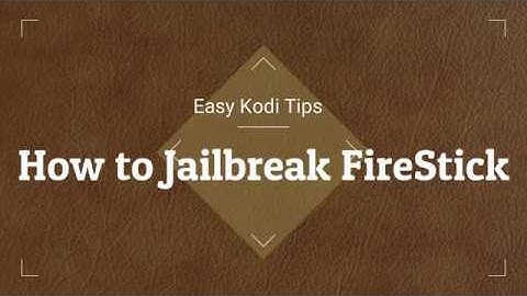 Jailbreak Amazon Fire TV / FireStick | Install Kodi 17.6 Krypton