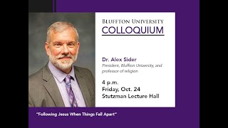Faculty Colloquium - President Alex Sider - Following Jesus When Things Fall Apart