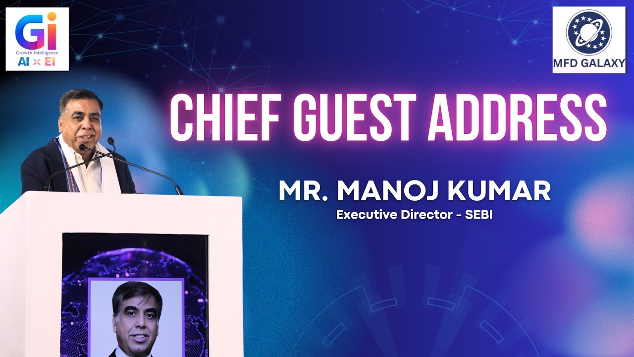 Chief Guest Address by Mr Manoj Kumar, Executive Director - SEBI | MFD ...
