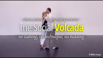 10 SECOND TANGO: The Social Volcada (with Miles Tangos)