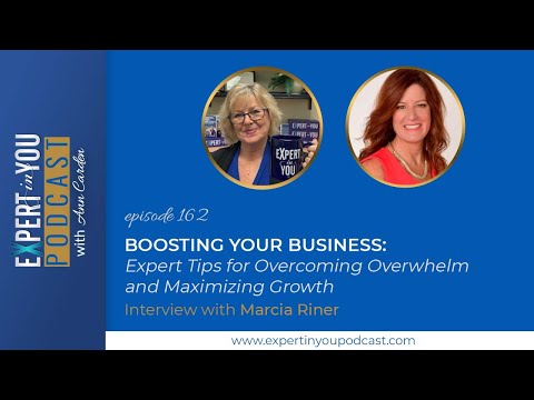 Boosting Your Business  Expert Tips for Overcoming Overwhelm and Maximizing Growth with Marcia Riner