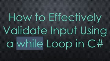 How to Effectively Validate Input Using a while Loop in C#